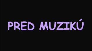 PRED MUZIKÚ PRED MUZIKÚ