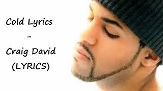 Craig David - Cold (LYRICS)