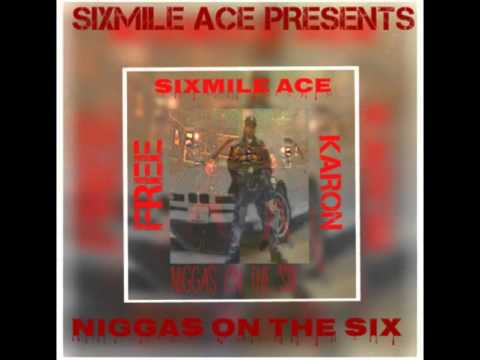 SIXMILE ACE - NIGGAS ON THE SIX (SNIPPET)