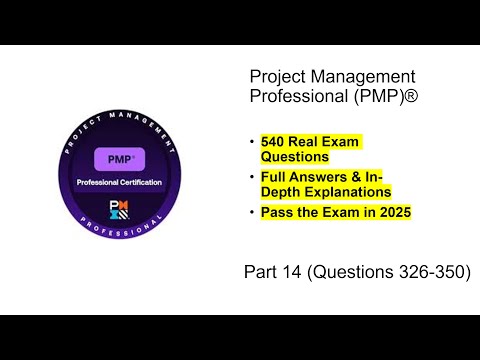 PMP Exam Prep 2025 | Real Exam Questions & Answers | Part 14 (Questions 326-350)