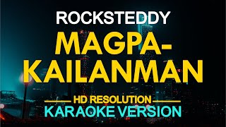 MAGPAKAILANMAN - Rocksteddy (KARAOKE Version)