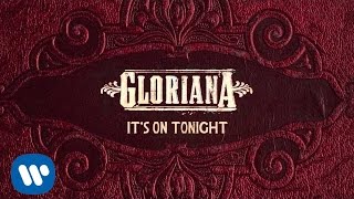Gloriana - &quot;It&#39;s On Tonight&quot; (Official Audio)