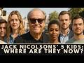 Whatever Happened To Jack Nicholson 5 kids?