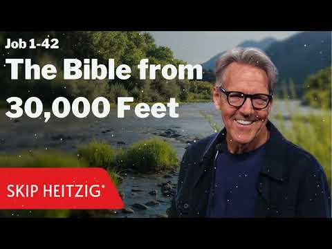 Job 1-42 - The Bible from 30,000 Feet - Skip Heitzig Message