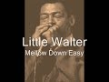 Little Walter-Mellow Down Easy