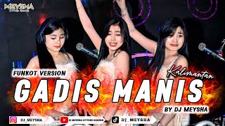 Download lagu FUNKOT - GADIS MANIS KALIMANTAN - FUNKOT VERSION NEW 2026 || BY DJ MEYSHA mp3