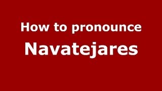 How to pronounce Navatejares