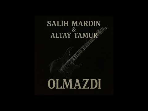 Olmazdı - Salih Mardin & Altay Tamur