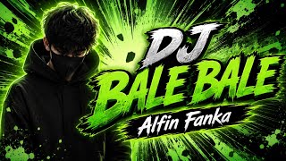 Download lagu DJ BALE BALE JEDAG JEDUG - Alfin Fanka mp3