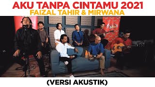 Download lagu Aku Tanpa CintaMu 2021 - Faizal Tahir & Mirwana (AKUSTIK) mp3 Download lagu Aku Tanpa CintaMu 2021 - Faizal Tahir & Mirwana (AKUSTIK) mp3