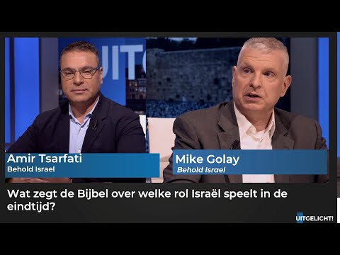 Uitgelicht! 25 mei 2023 - Amir Tsarfati en Mike Golay over de rol van Israël in de eindtijd