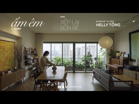 ẤM ÊM - EP.02: HELLY TỐNG - "XẾP LẠI BỘN BỀ"