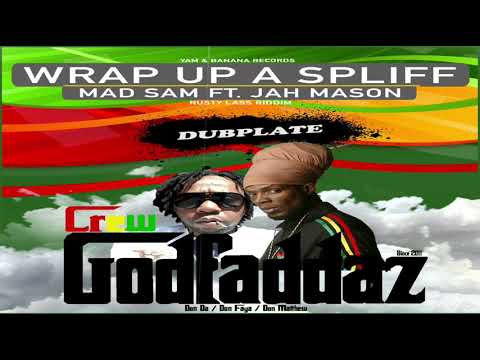 Mad Sam Ft Jah Mason - Wrap Up A Spliff (GodfaddazCrew's Duplate) Rusty Lass Riddim 2021
