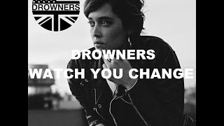 Watch You Change - Drowners (Lyrics)