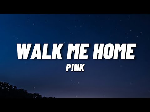 P!NK - Walk Me Home (Lyrics)