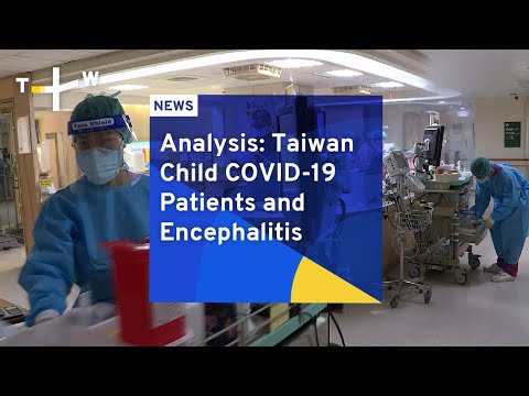 Analysis: Taiwan Child COVID-19 Patients and Encephalitis | TaiwanPlus News
