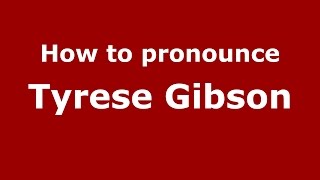 How to pronounce Tyrese Gibson