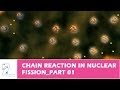 Chain Reaction In Nuclear Fission_Part 01