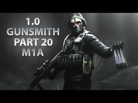 NEW GUNSMITH PART 20 - M1A | Escape From Tarkov 1.0