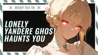 Lonely Yandere Ghost Haunts You [Audio RP]