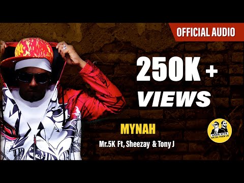 Mr.5K - Mynah Feat. Sheezay & Tony J