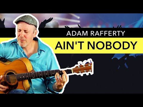 Adam Rafferty - "Aint Nobody" by Chaka Khan & Rufus - Solo Fingerstyle Guitar