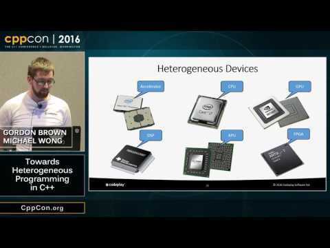 CppCon 2016: Gordon Brown & Michael Wong “Towards Heterogeneous Programming in C++"