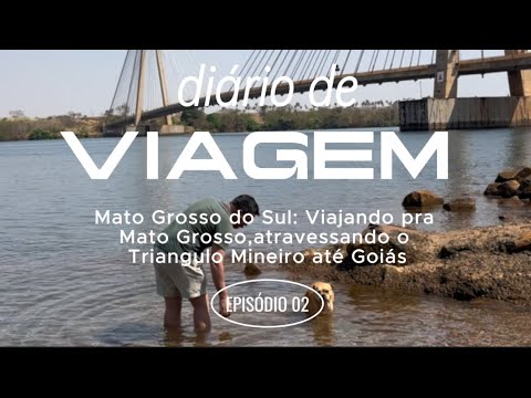 Planalto Central - Diário de Viagem - Episódio 02 - Entre o Mato Grosso do Sul e Triângulo Mineiro;
