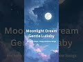 Moonlight Dream – Calming Lullaby for Baby Sleep (30s) #MoonlightDream #BabySleep #lullaby