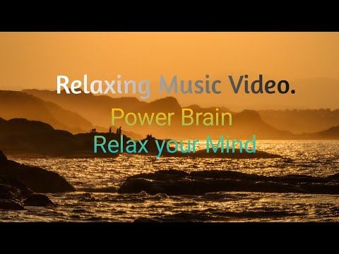RELAXING MUSIC VIDEO - Power Your brain Relax Your Mind
