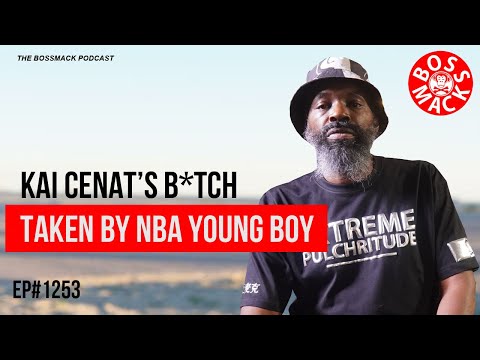 #TheBossMackPodcast - EP#1253 - KAI CENAT'S B*TCH TAKEN BY NBA YOUNG BOY