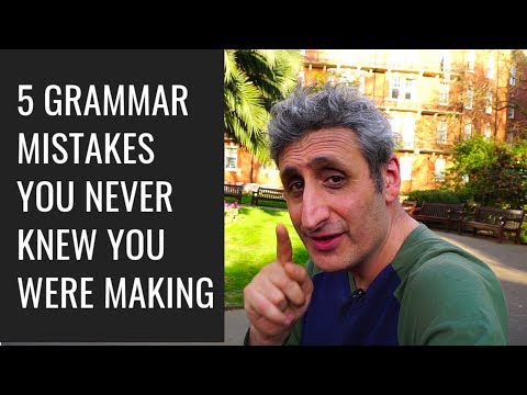 5 GRAMMAR MISTAKES  you didn't know you were making