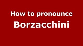 How to pronounce Borzacchini
