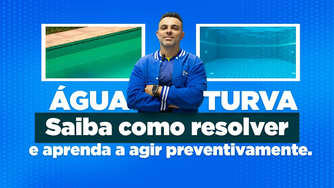 SAIBA COMO RESOLVER A ÁGUA TURVA DA SUA PISCINA !