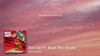 Mark Knopfler - You Can&#39;t Beat The House (The Studio Albums 2009 – 2018)