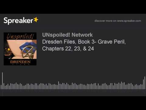Dresden Files, Book 3- Grave Peril, Chapters 22, 23, & 24