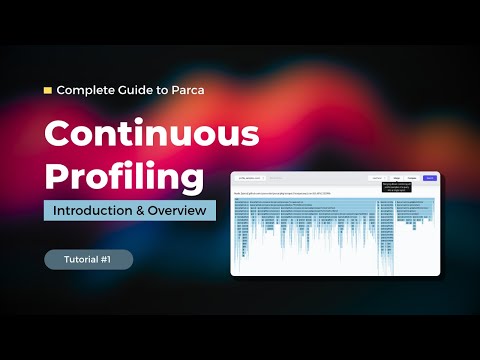 Introduction & Overview of Parca for Continuous Profiling | Complete Guide to Parca
