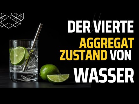 Der vierte Aggregatzustand von Wasser | Wasser ist Leben