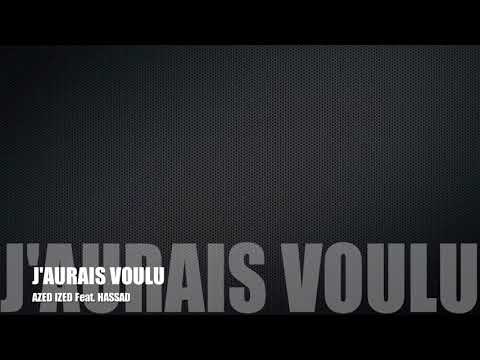 Azed Ized feat  Hassad  J'aurais voulu Audio