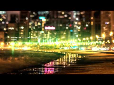 Snafu - Bouta Life (ft.  Zyme & Space)