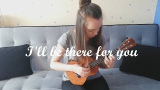 (Friends Theme) - The Rembrandts - I&#39;ll be there for you - Fingerstyle Ukulele Cover