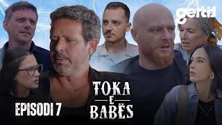 Toka e Babës - Episodi 7 (Serial Shqip)