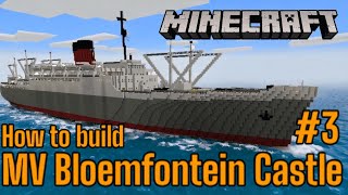 MV Bloemfontein Castle, Minecraft Tutorial #3