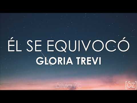 Gloria Trevi - Él Se Equivocó (Letra)