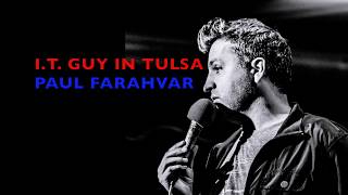 I.T. GUY In TULSA OKLAHOMA | Comedian Paul Farahvar