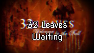 32 Leaves - Waiting (Lyrics)