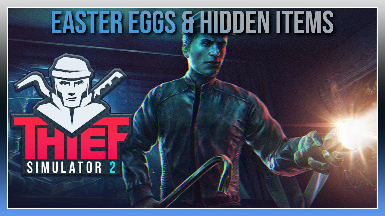 Thief Simulator 2 Easter Eggs & Hidden Items