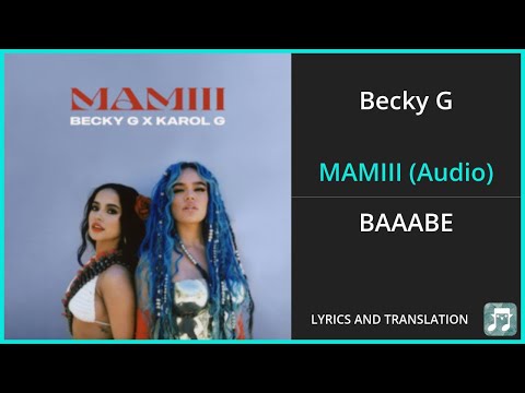 Becky G - MAMIII (Audio) Lyrics English Translation - ft Karol G - Spanish and English Dual Lyrics
