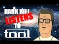 Hank Hill Listens To Tool