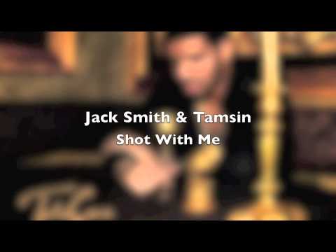 Jack Smith & Tamsin - Shot With Me (Shot For Me Cover/Remix)